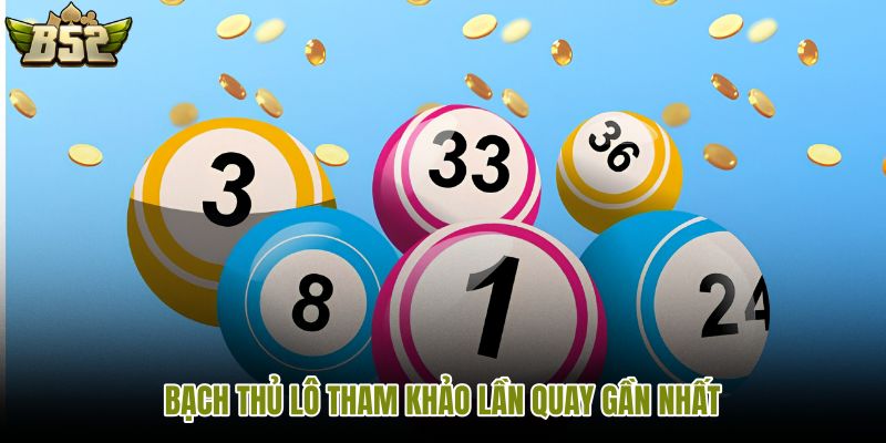 bach-thu-lo-tham-khao-lan-quay-gan-nhat bach-thu-lo-tham-khao-lan-quay-gan-nhat