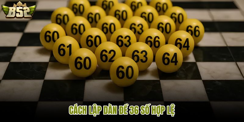 cach-lap-dan-de-36-so-hop-le