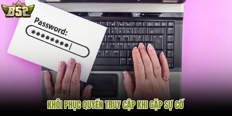 khoi-phuc-quyen-truy-cap-khi-gap-su-co