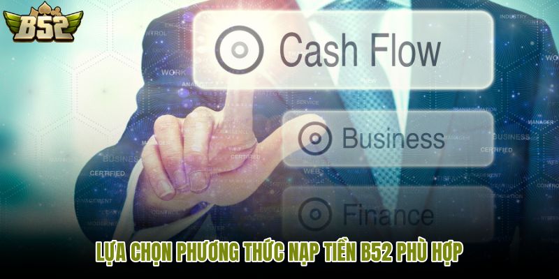 lua-chon-phuong-thuc-nap-tien-b52-phu-hop