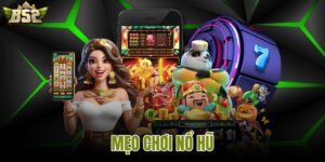 Mẹo chơi nổ hũ