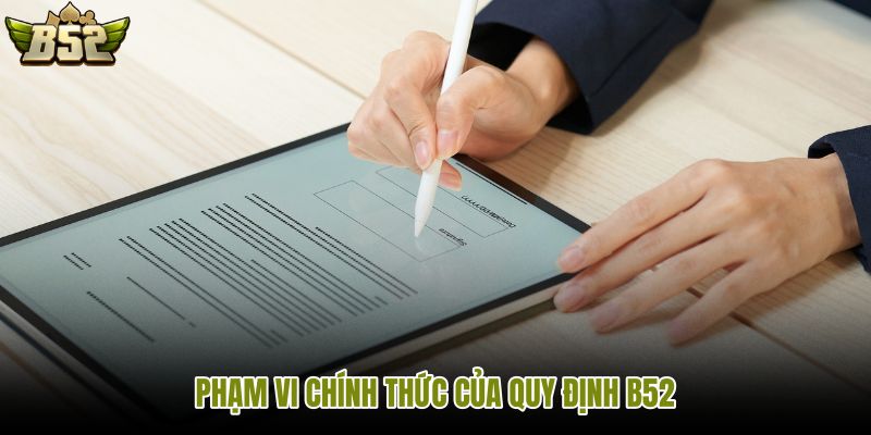 pham-vi-chinh-thuc-cua-quy-dinh-b52 pham-vi-chinh-thuc-cua-quy-dinh-b52