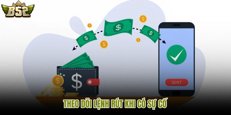 theo-doi-lenh-rut-khi-co-su-co