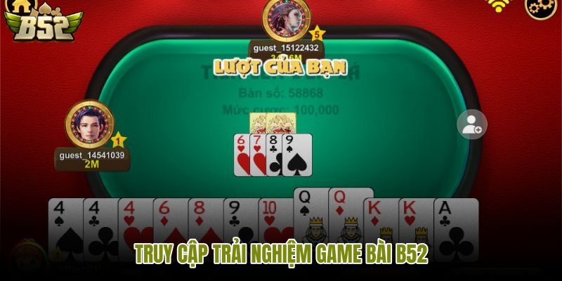 Game Bài B52 cùng lối truy cập và kho trò chơi
