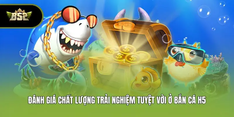 Bắn cá h5 tại B52club